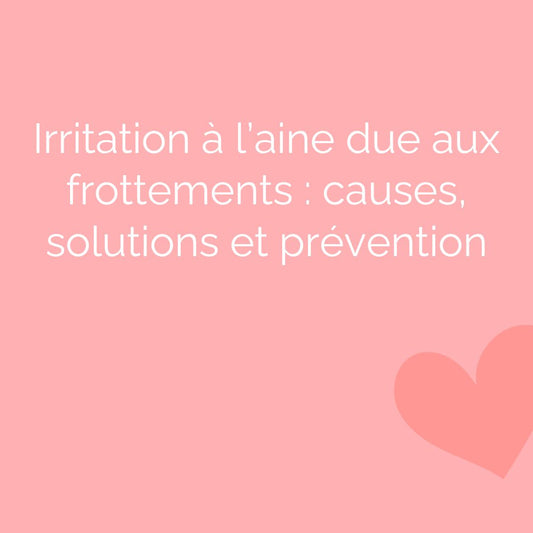 Irritation à l’aine due aux frottements : causes, solutions et prévention